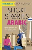 Couverture du livre « SHORT STORIES IN ARABIC FOR INTERMEDIATE LEARNERS - READ FOR PLEASURE AT YOUR LEVEL, EXPAND YOUR VOCABULARY LEARN ARABIC » de Olly Richards aux éditions John Murray
