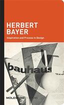 Couverture du livre « Herbert Bayer inspiration and process in design » de Ellen Lupton aux éditions Moleskine