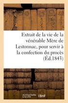 Couverture du livre « Extrait de la vie de la venerable mere de lestonnac, pour servir a la confection du proces - apostol » de  aux éditions Hachette Bnf