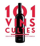 Couverture du livre « 101 vins cultes » de Sebastien Durand-Viel et David Cobbold aux éditions Hachette Pratique