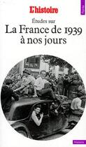 Couverture du livre « La France de 1939 à nos jours » de Histoire (L') (Revue aux éditions Points