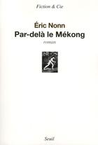 Couverture du livre « Par-delà le Mékong » de Eric Nonn aux éditions Seuil
