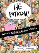 Couverture du livre « Hé patron ! Pour une révolution dans l'entreprise » de Miranda Richmond Mouillot et Isabelle Ferreras et Team Endicott aux éditions Seuil