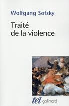Couverture du livre « Traité de la violence » de Wolfgang Sofsky aux éditions Gallimard