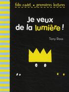 Couverture du livre « Je veux de la lumière ! » de Tony Ross aux éditions Gallimard-jeunesse