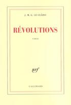 Couverture du livre « Révolutions » de Jean-Marie Gustave Le Clezio aux éditions Gallimard