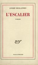 Couverture du livre « L'escalier » de Deslandes Andre aux éditions Gallimard (patrimoine Numerise)