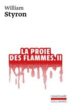 Couverture du livre « La proie des flammes t.2 » de William Styron aux éditions Gallimard