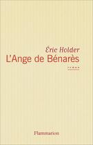 Couverture du livre « L'ange de benares - - roman » de Eric Holder aux éditions Flammarion