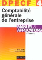 Couverture du livre « Comptabilite Generale De L'Entreprise ; Dpecf T.4 ; Manuel Et Applications » de Fayel et Pernot aux éditions Dunod