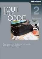 Couverture du livre « Tout sur le code - pour concevoir du logiciel de qualite dans tous les langages » de Mcconnell Steve aux éditions Microsoft Press