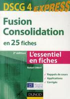 Couverture du livre « DSCG 4 ; fusion, consolidation en 25 fiches (2e édition) » de Robert Obert aux éditions Dunod