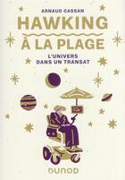 Couverture du livre « Hawking à la plage : l'univers dans un transat » de Arnaud Cassan aux éditions Dunod