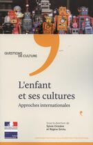 Couverture du livre « L'enfant et ses cultures ; approches internationales » de Sirota Regine et Sylvie Octobre aux éditions Documentation Francaise