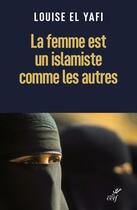 Couverture du livre « La femme est un islamiste comme les autres » de Louise El Yafi aux éditions Cerf