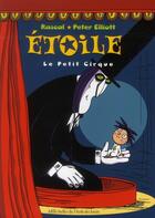 Couverture du livre « Étoile ; le petit cirque » de Rascal Elliott aux éditions Ecole Des Loisirs