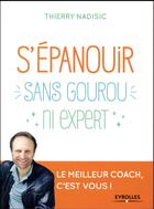 Couverture du livre « S'épanouir sans gourou ni expert » de Thierry Nadisic aux éditions Eyrolles