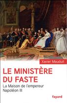 Couverture du livre « Le ministère du faste » de Xavier Mauduit aux éditions Fayard