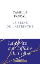 Couverture du livre « La reine du labyrinthe » de Camille Pascal aux éditions Robert Laffont