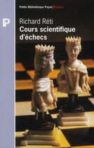 Couverture du livre « Cours scientifique d'échecs » de Richard Reti aux éditions Payot