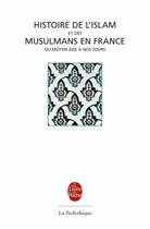 Couverture du livre « Histoire de l'Islam et des musulmans en France » de Mohammed Arkoun aux éditions Le Livre De Poche