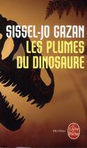 Couverture du livre « Les plumes du dinosaure » de Sissel-Jo Gazan aux éditions Le Livre De Poche