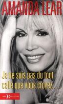 Couverture du livre « Je ne suis pas du tout celle que vous croyez... » de Amanda Lear aux éditions Hors Collection