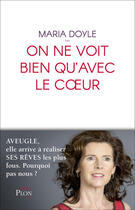 Couverture du livre « On ne voit bien qu'avec le coeur » de Maria Doyle aux éditions Plon