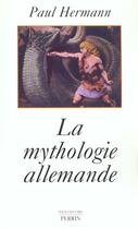 Couverture du livre « La mythologie allemande » de Herrmann Paul aux éditions Perrin