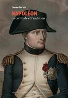 Couverture du livre « Napoléon : la certitude et l'ambition » de Charles-Eloi Vial aux éditions Perrin