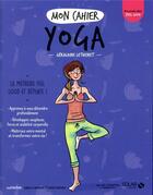 Couverture du livre « Mon cahier : yoga » de Isabelle Maroger et Geraldine Lethenet et Sophie Ruffieux aux éditions Solar