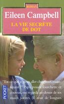 Couverture du livre « La Vie Secrete De Dot » de Eileen Campbell aux éditions Pocket