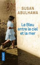 Couverture du livre « Le bleu entre le ciel et la mer » de Susan Abulhawa aux éditions Pocket