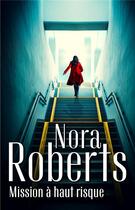 Couverture du livre « Mission à haut risque » de Nora Roberts aux éditions Harlequin