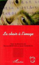 Couverture du livre « La chair à l'image » de Steven Bernas et Jamil Dakhalia aux éditions L'harmattan
