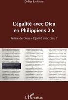 Couverture du livre « L'égalité avec dieu en Philippiens 2.6 ; forme de dieu = égalité avec dieu ? » de Didier Fontaine aux éditions L'harmattan