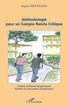 Couverture du livre « Méthodologie pour un compte rendu critique » de Hugues Mouckaga aux éditions Editions L'harmattan