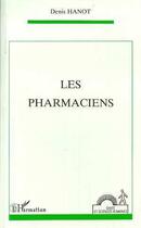 Couverture du livre « Les pharmaciens » de Denis Hanot aux éditions Editions L'harmattan