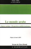 Couverture du livre « Le monde arabe - enjeux sociaux - perspectives mediterraneennes » de Amin/El Kenz aux éditions Editions L'harmattan