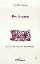 Couverture du livre « Don Frances : Récit d'un chasseur de diamants » de Rodolphe Clauteaux aux éditions Editions L'harmattan