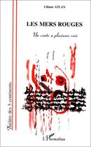 Couverture du livre « Les mers rouges ; un conte à plusieurs voix » de Liliane Atlan aux éditions Editions L'harmattan