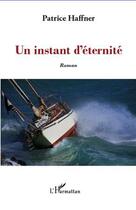 Couverture du livre « Instant d'éternité » de Patrice Haffner aux éditions L'harmattan
