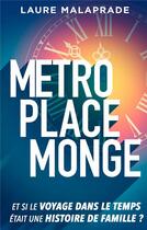 Couverture du livre « Métro place Monge ; et si le voyage dans le temps était une histoire de famille ? » de Malaprade Laure aux éditions Books On Demand