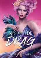 Couverture du livre « Mes vies de drag » de Gaetan Ballester aux éditions Books On Demand