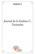 Couverture du livre « Journal de la sixieme c, terrenoire. » de C Sixieme aux éditions Edilivre