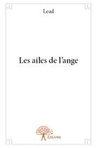 Couverture du livre « Les ailes de l'ange » de Lead Lead aux éditions Edilivre