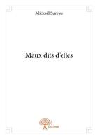 Couverture du livre « Maux dits d'elles » de Mickael Sureau aux éditions Edilivre
