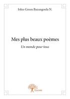 Couverture du livre « Mes plus beaux poèmes » de John-Green Bazangoula N. aux éditions Edilivre