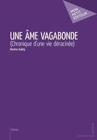 Couverture du livre « Une âme vagabonde » de Marlène Ouledy aux éditions Mon Petit Editeur