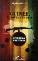 Couverture du livre « Guinée, 22 novembre 1970 ; opération Mar Verde » de Bilguissa Diallo aux éditions L'harmattan